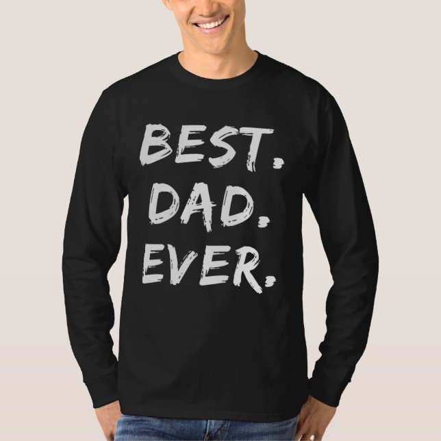 Father s Day Dad   Best Dad Ever T-Shirt (Vorderseite)
