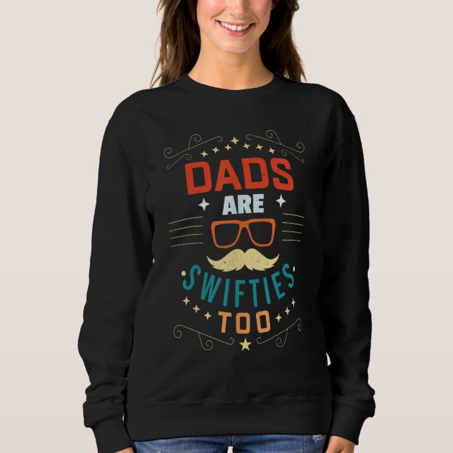 Father s Day Dads Are Swifties Too 1 Sweatshirt (Vorderseite)