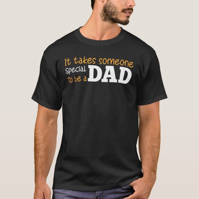 Father s Day It Takes Someone Special To Be A Dad  T-Shirt (Vorderseite)