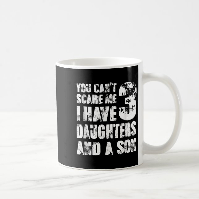 Father You Cant E Me I Have 3 Daughters And A Son  Kaffeetasse (Rechts)