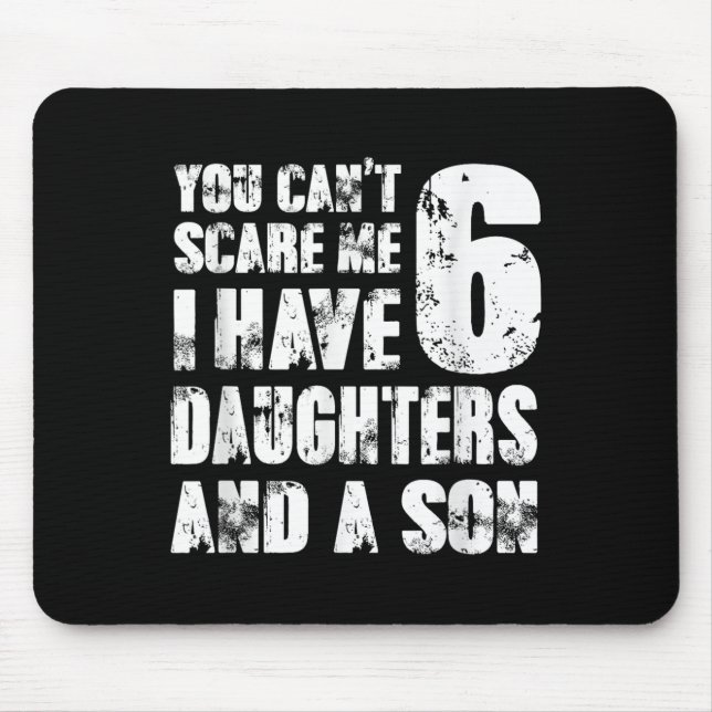 Father You Cant E Me I Have 6 Daughters And A Son  Mousepad (Vorne)