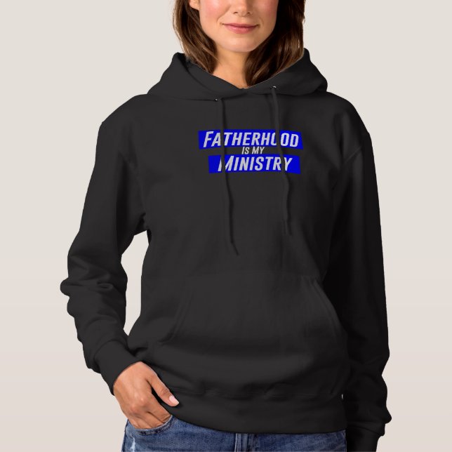 Fatherhood Is My Ministry Hoodie (Vorderseite)