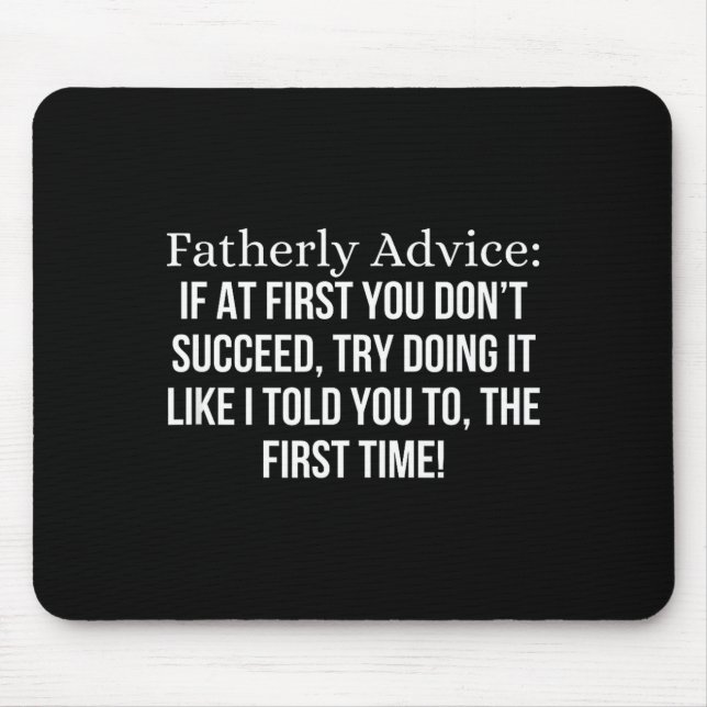 Fatherly Advice_ If At First, You Don't Succeed, F Mousepad (Vorne)
