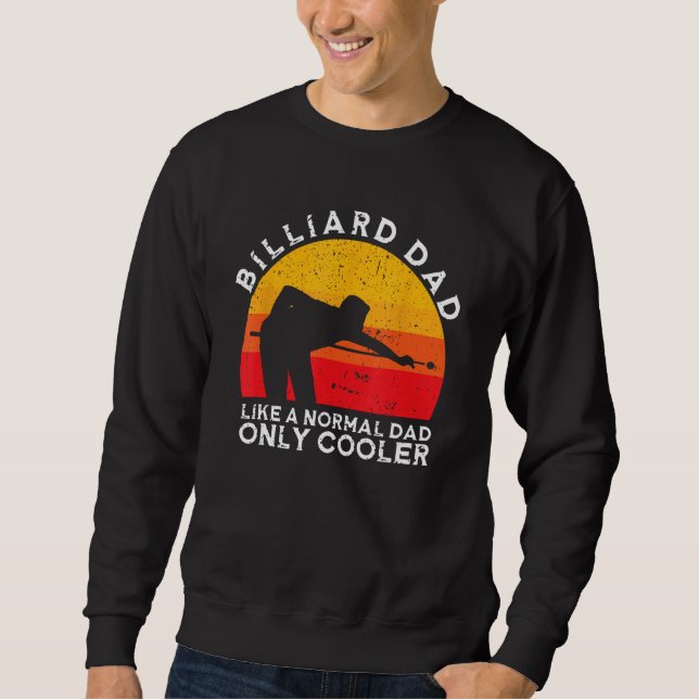 Father's Day Billiard Dad Like A Normal Dad Only C Sweatshirt (Vorderseite)