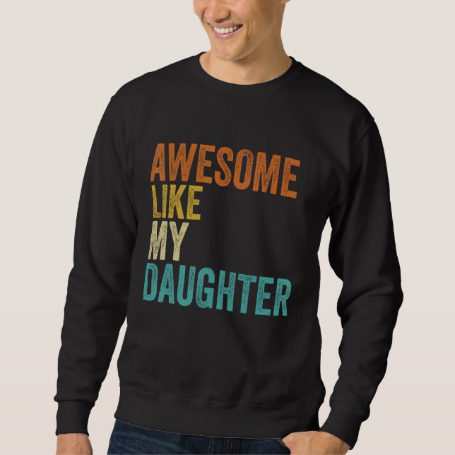 Fathers Day Dad Awesome Like My Daughter  Men Sweatshirt (Vorderseite)