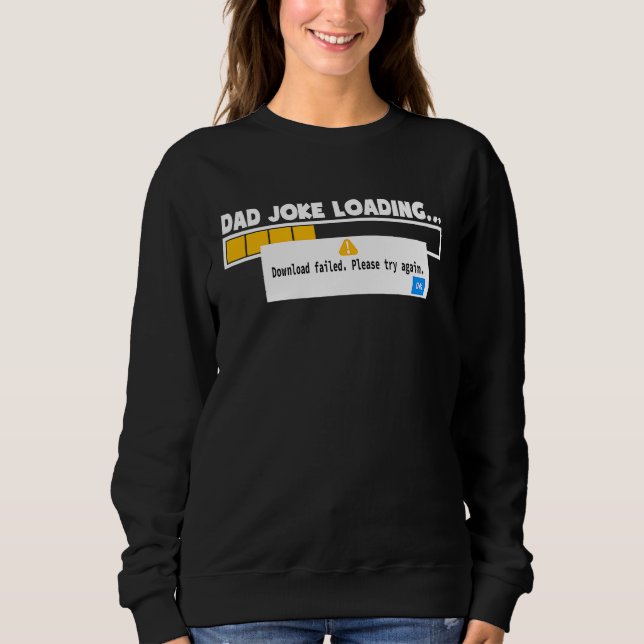 Father's Day Dad Joke Loading Failed   For Dad Sweatshirt (Vorderseite)