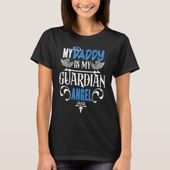 Father's Day Dad Memorial My Daddy Is My Guardian  T-Shirt (Vorderseite)
