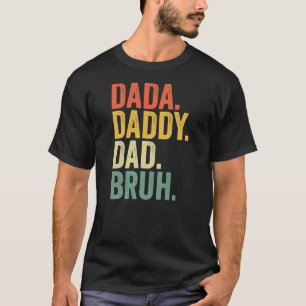 Father's Day Dada Daddy Bruh  T-Shirt