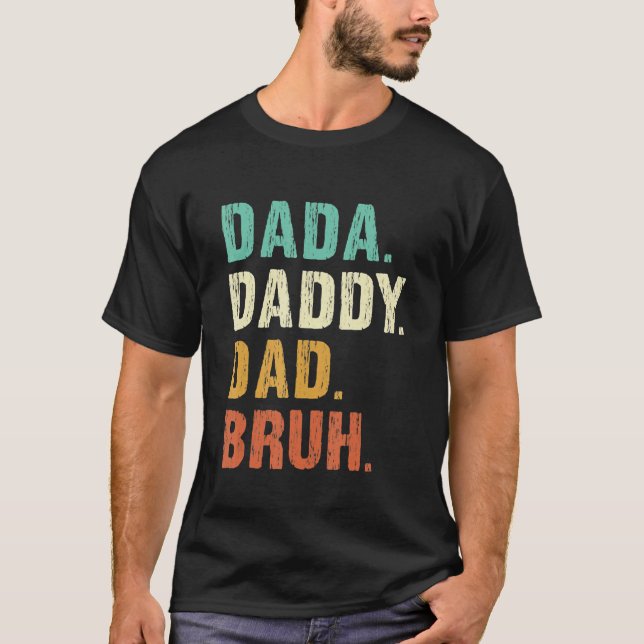 Father's Day Dada Daddy Dad Bruh T-Shirt (Vorderseite)