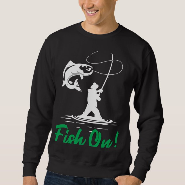 Father's Day Fishing Fisherman Fish On Rod  1 Sweatshirt (Vorderseite)