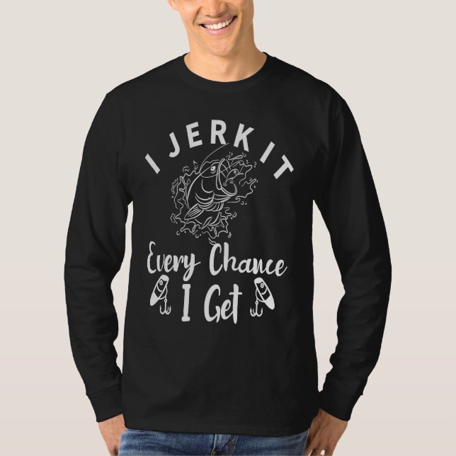 Father's Day Fishing Fisherman I Jerk It Rod T-Shirt (Vorderseite)
