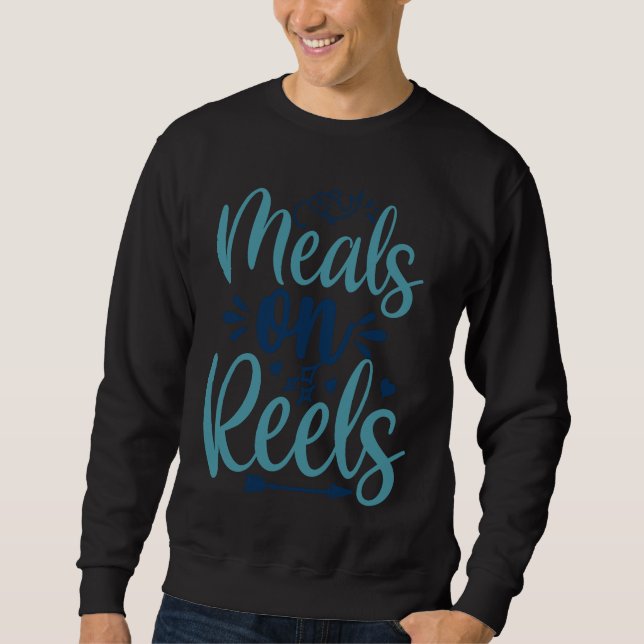 Father's Day Fishing Fisherman Meals on Reels Sweatshirt (Vorderseite)