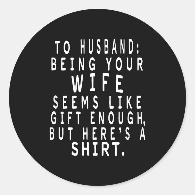 Father's Day Gift From Wife To Husband Sarcastic Q Runder Aufkleber (Vorderseite)