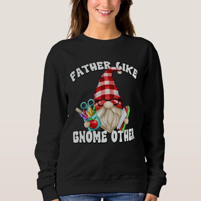 Fathers Day Gnome For Men Unique Teacher Dad Sayin Sweatshirt (Vorderseite)