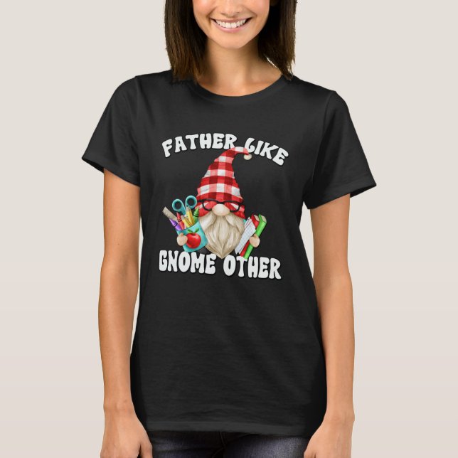 Fathers Day Gnome For Men Unique Teacher Dad Sayin T-Shirt (Vorderseite)