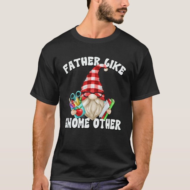 Fathers Day Gnome For Men Unique Teacher Dad Sayin T-Shirt (Vorderseite)