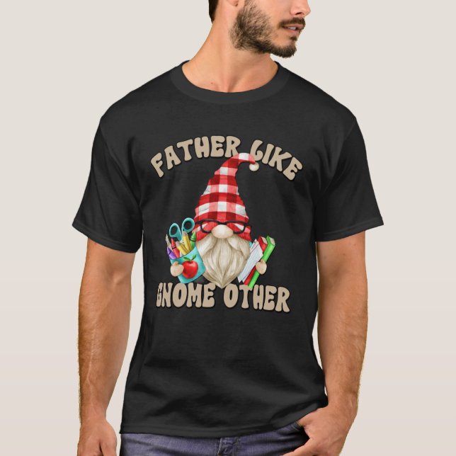 Fathers Day Gnome Graphic For Men  Teacher Dad Say T-Shirt (Vorderseite)
