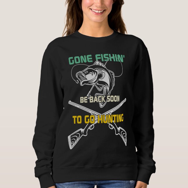 Father's Day Gone Fishing Hunting Hunt Rod Sweatshirt (Vorderseite)