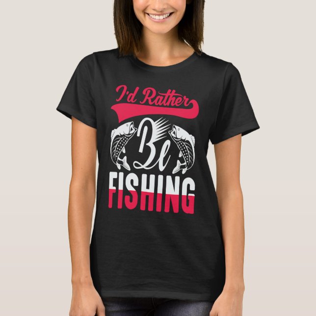 Father's Day I'd Rather Be Fishing Fisherman  1 T-Shirt (Vorderseite)