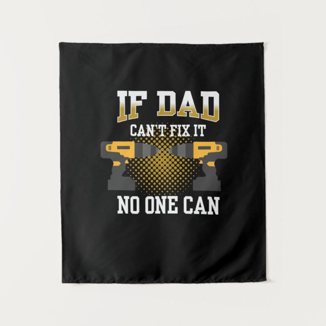 Father's Day If My Dad Can Not Fix Wandteppich (Vorderseite)