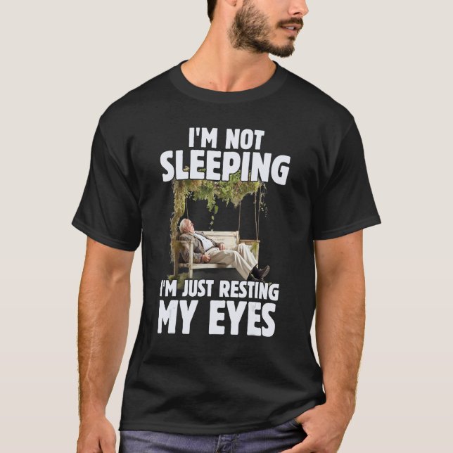Father's Day I'm Not Sleeping I'm Just Resting My  T-Shirt (Vorderseite)