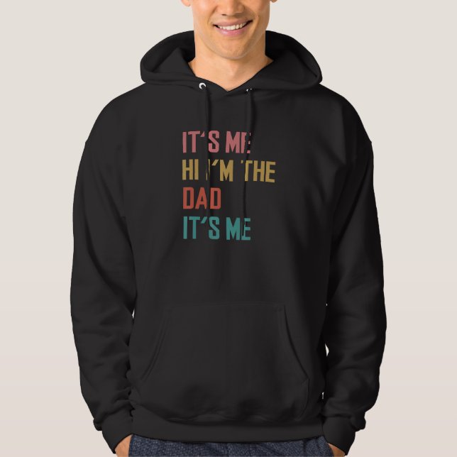 Fathers Day   Its Me Hi I m The Dad Its Me Hoodie (Vorderseite)