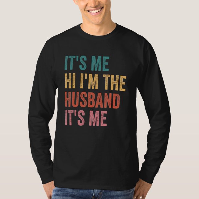Fathers Day   Its Me Hi I'm The Husband Its Me T-Shirt (Vorderseite)
