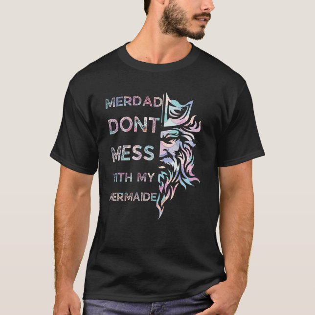 Fathers Day  Merdad Dont Mess With My Mermaid T-Shirt (Vorderseite)