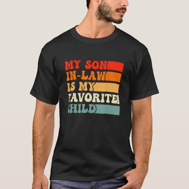 Fathers Day  My Son In Law Is My Favorite Child Re T-Shirt (Vorderseite)