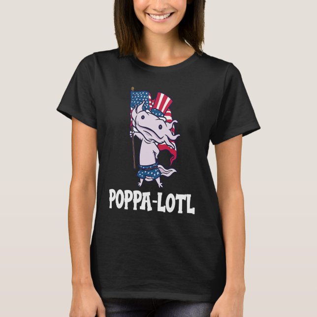 Father's Day  Poppa o Lotl T-Shirt (Vorderseite)