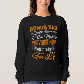Fathers Day  Step Dad Bonus Dad Friend For Life Sweatshirt