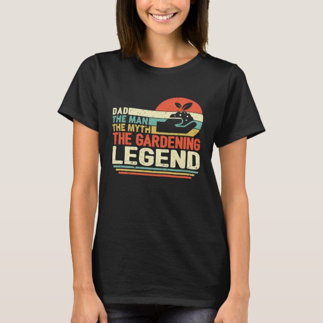Father's Day  The Man The Myth The Gardening Legen T-Shirt (Vorderseite)