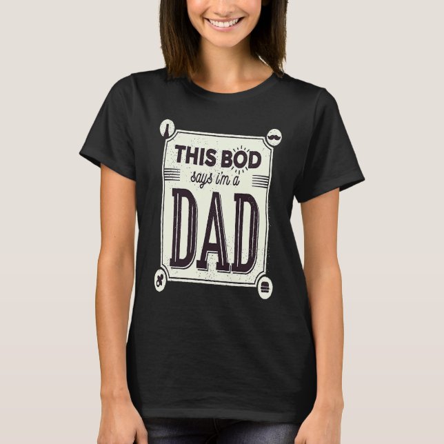 Fathers Day This Bod belongs to a Dad Daddy T-Shirt (Vorderseite)
