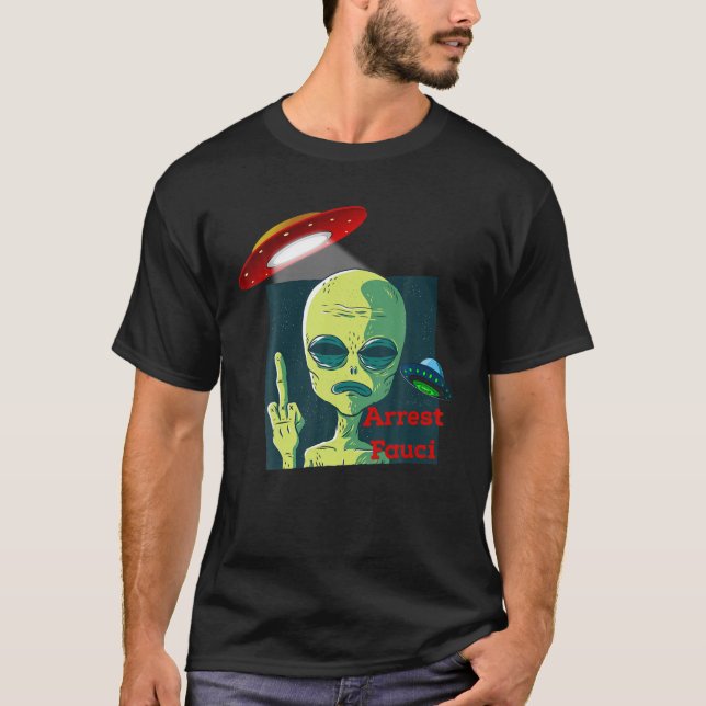 Fauci Alien UFO Weltraum Funny Conservative Ant T-Shirt (Vorderseite)