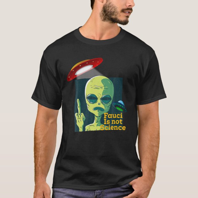 Fauci Alien UFO Weltraum Funny Conservative Ant T-Shirt (Vorderseite)
