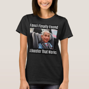 Fauci Meme "Fauci schließlich gefunden ein Booste T-Shirt