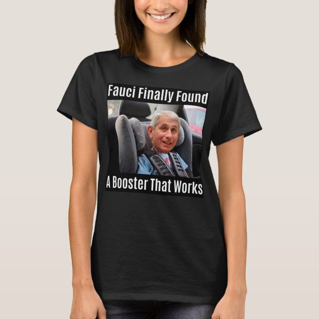 Fauci Meme "Fauci schließlich gefunden ein Booster T-Shirt (Vorderseite)