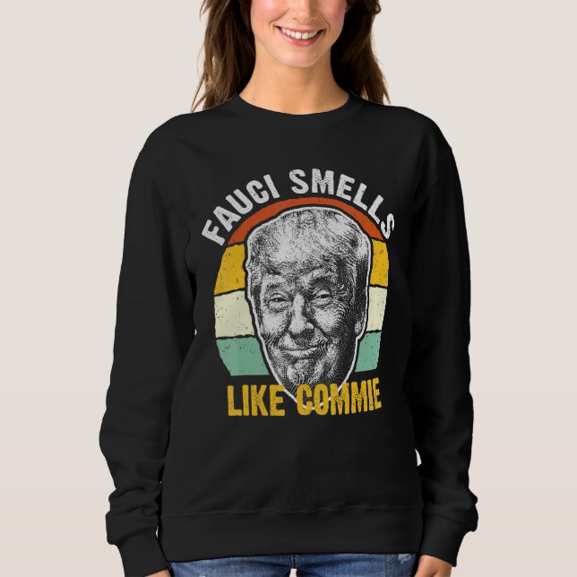 Fauci riecht wie Commie Political Humor Joke Sweatshirt (Vorderseite)