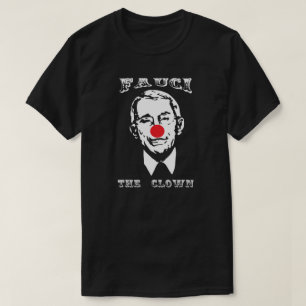 FAUCI THE CLOWN T - Shirt
