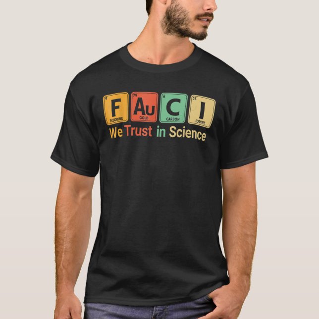 Faucis, dem wir vertrauen. In. Wissenschaft nicht  T-Shirt (Vorderseite)