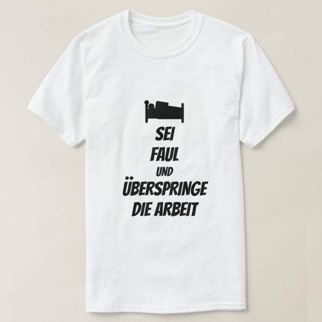 faul sein und die Arbeit im deutschen T - Shirt üb (Design vorne)