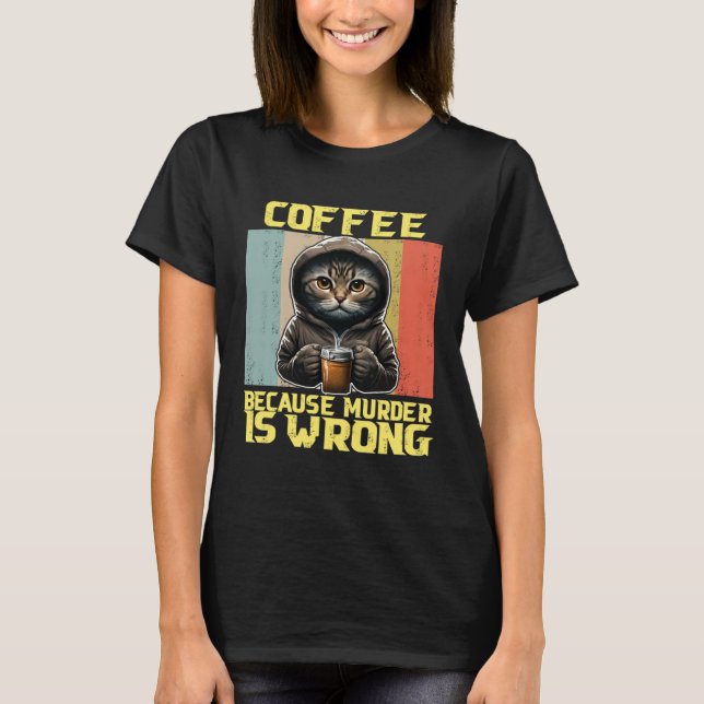 faule Katze Kaffee weil falsch Kitty T-Shirt (Vorderseite)