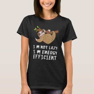 Faulenze, ich bin nicht zu langsam, ich bin energi T-Shirt