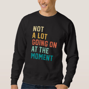 Faulenzer Teenager Im Moment passiert nicht viel P Sweatshirt