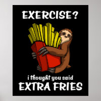 Faulenzübungen, dachte ich, du sagtest Extra Fries