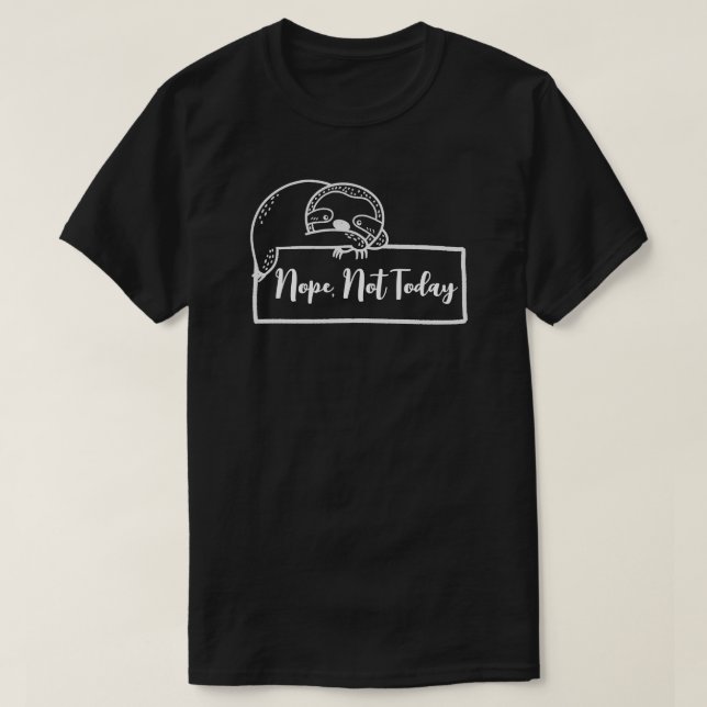 Fauler Faultier "Nein, nicht heute" Lustig T-Shirt (Design vorne)
