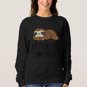 Fauler Faultier Säumig Eher Spät Als Nie Faultier Sweatshirt