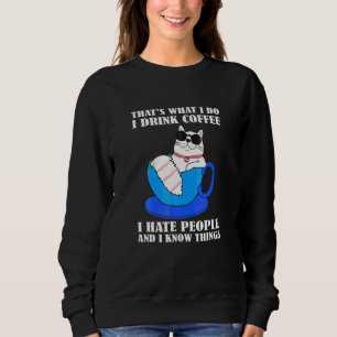Fauler Kater Ich Trinke Kaffee Ich hasse Leute die Sweatshirt