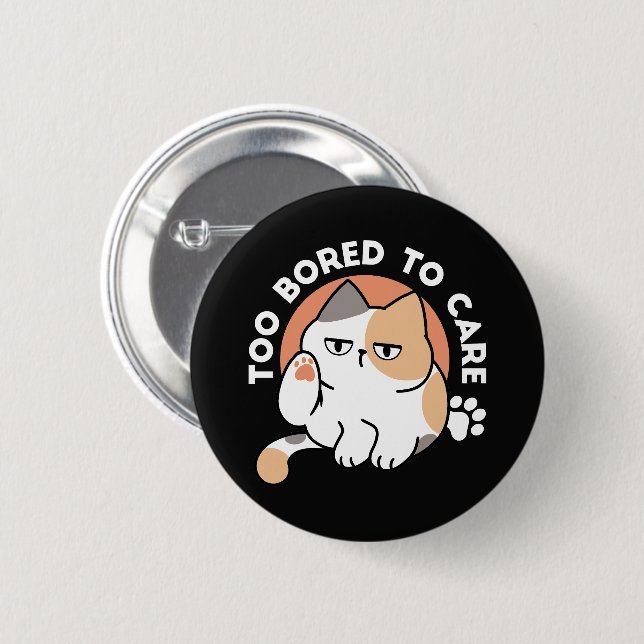 Fauler Katzen-Attitüde – Zu Langweilig, um sich zu Button (Vorne & Hinten)