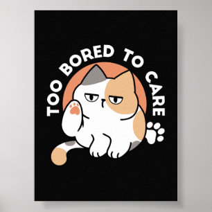 Fauler Katzen-Attitüde – Zu Langweilig, um sich zu Poster